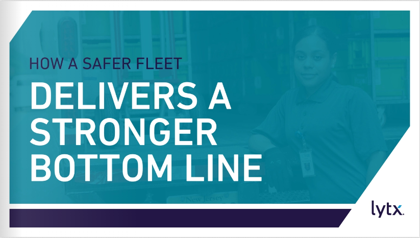 "How a Safer Fleet Delivers A Stronger Bottom Line"